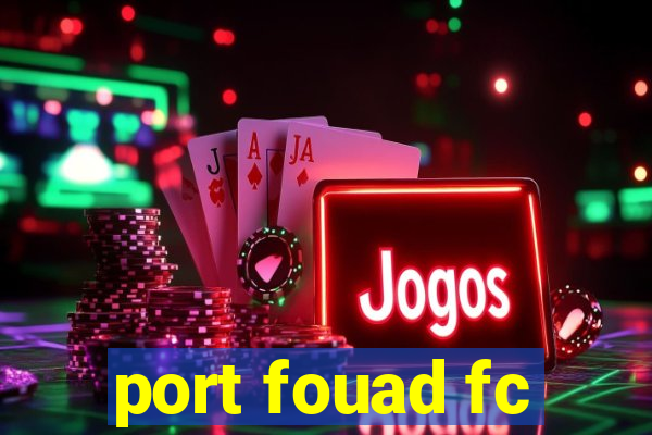 port fouad fc